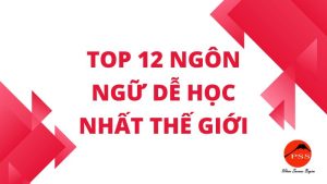 top 12 ngôn ngữ dễ học nhất thế giới dành cho người Việt